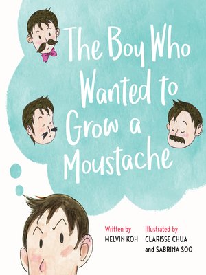 cover image of The Boy Who Wanted to Grow a Moustache